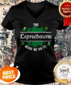 The Leprechauns Made Me Do It – Funny Leprechaun St Patricks V-neck