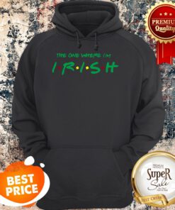 The One Where I’m Irish Friends St Patrick’s Day Hoodie