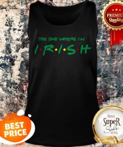 The One Where I’m Irish Friends St Patrick’s Day Tank Top