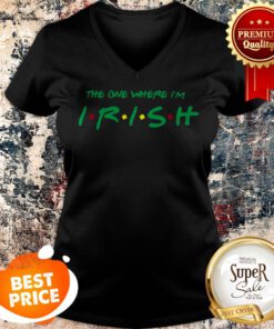 The One Where I’m Irish Friends St Patrick’s Day V-neck