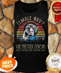 United States Female Navy Are Prettier Strong And Confident And Carrying Guns Vintage Tank Top