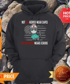 Cat Not All Heroes Wear Capes My Daughter Wears Scrubs American Flag Hoodie