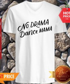Awesome No Drama Dance Mama Mom Of The Dancer Gifts V-Neck