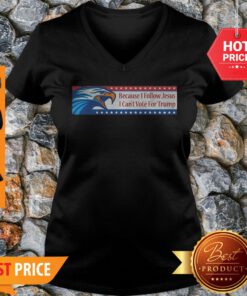Eagle Because I Follow Jesus I Can’t Vote For Trump V-Neck