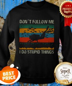 Don’t Follow Me I Do Stupid Things Scuba Diving Vintage Sweatshirt