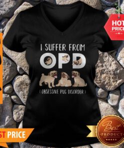 I Suffer From OPD Obsessive Pug Disorder V-Neck
