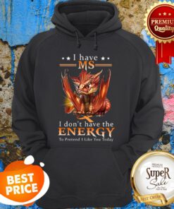 Red Dragon I Have MS Multiple Sclerosis I Don’t Have The Energy To Pretend Hoodie