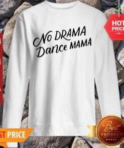 Awesome No Drama Dance Mama Mom Of The Dancer Gifts Sweatshirt