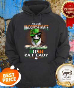 Never Underestimate The Power Of An Irish Cat Lady Patrick Day Hoodie