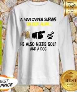 A Man Cannot Survive On Beer Alone He Also Needs Camper And A Dog Paw Sweatshirt