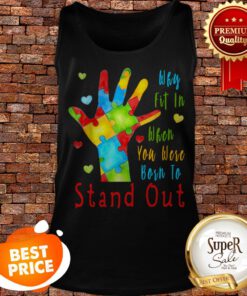 Autism Awareness Why Fit In When You Were Born To Stand Out Tank Top