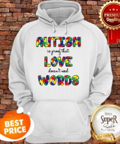 Autism Is Proof That Love Doesn’t Need Words Gifts Hoodie