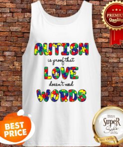 Autism Is Proof That Love Doesn’t Need Words Gifts Tank Top