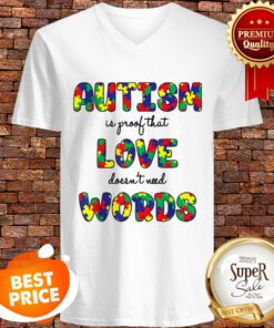 Autism Is Proof That Love Doesn’t Need Words Gifts V-neck