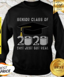 Awesome Senior Class Of 2020 Shit Just Got Real Covid-19 Sweatshirt