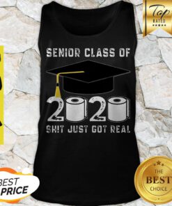 Awesome Senior Class Of 2020 Shit Just Got Real Covid-19 Tank Top