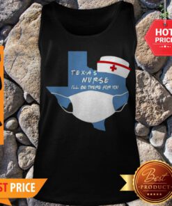 Awesome Texas Nurse I’ll Be There For You Coronavirus Tank Top