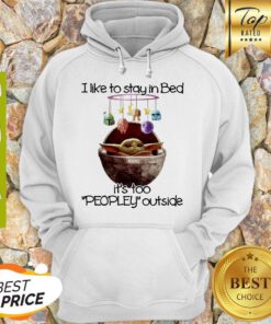 Baby Yoda I Like To Stay In Bed It’s Too Peopley Outside Star Wars Hoodie