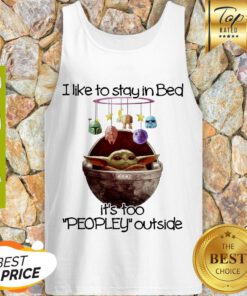 Baby Yoda I Like To Stay In Bed It’s Too Peopley Outside Star Wars Tank Top