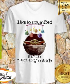Baby Yoda I Like To Stay In Bed It’s Too Peopley Outside Star Wars V-neck