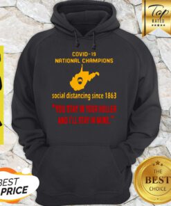 Covid 19 National Champions Social Distancing Since 1863 You Stay In Your Holler And I’ll Stay In Mine Hoodie