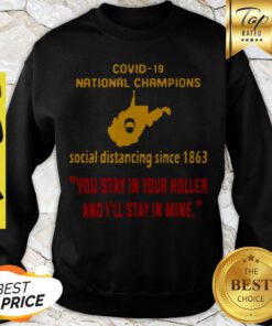 Covid 19 National Champions Social Distancing Since 1863 You Stay In Your Holler And I’ll Stay In Mine Sweatshirt