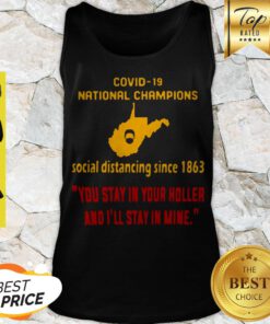 Covid 19 National Champions Social Distancing Since 1863 You Stay In Your Holler And I’ll Stay In Mine Tank Top