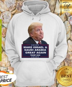 Donald Trump Make Israel And Saudi Arabia Great Again 2020 Hoodie