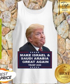 Donald Trump Make Israel And Saudi Arabia Great Again 2020 Tank Top