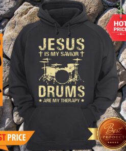 Drummer Jesus Is My Savior Drums Are My Therapy Hoodie