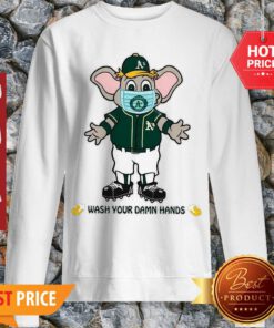 Elephant Oakland Athletics Wash Your Damn Hands ShirtElephant Oakland Athletics Wash Your Damn Hands Sweatshirt