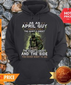 Hulk As An April Guy The Quiet & Sweet The Funny & Crazy And The Side Hoodie