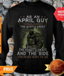 Hulk As An April Guy The Quiet & Sweet The Funny & Crazy And The Side Sweatshirt