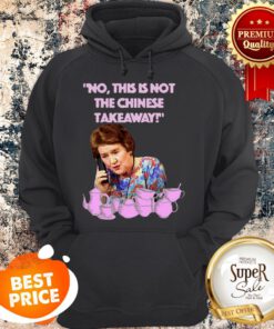 Keeping Up Appearances Hyacinth Bucket This Is Not The Chinese Takeaway Hoodie