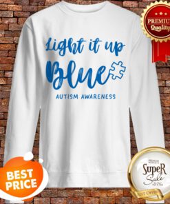 Nice Autism Awarenesss – Light It Up Blue Autism Sweatshirt