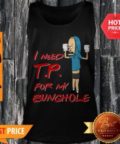 Nice Beavis I Need Tp For My Bunghole Tank Top