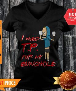 Nice Beavis I Need Tp For My Bunghole V-neck