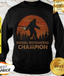Nice Bigfoot Social Distancing Chanpion Sweatshirt