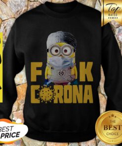 Nice Covid-19 Minion Face masks Fuck Corona Sweatshirt