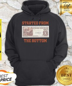 Nice Food Stamp Started From The Bottom Hoodie