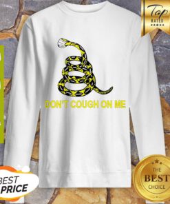 Nice Gadsden Flag Don’t Cough On Me Coronavirus Sweatshirt