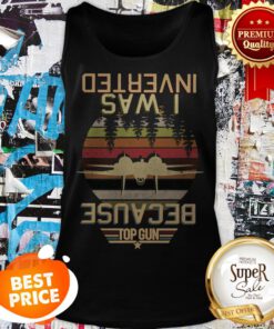 Nice Gun Because I Was Inverted Vintage Tank Top