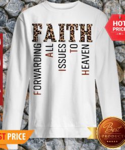 Nice Leopard Faith Forwarding All Issues To Heaven Sweatshirt