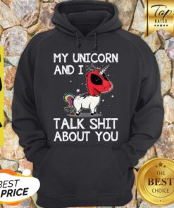 Nice My Unicorn And I Talk Shit About You Deadpool Unicorn Hoodie