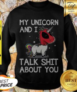 Nice My Unicorn And I Talk Shit About You Deadpool Unicorn Sweatshirt