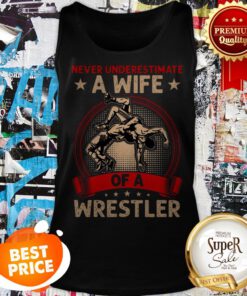 Nice Never Underestimate A Wife Of A Wrestler Tank Top