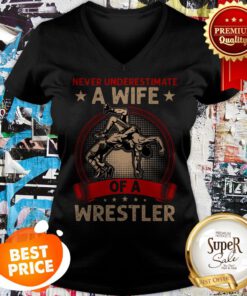 Nice Never Underestimate A Wife Of A Wrestler V-neck
