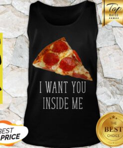 Nice Pizza I Want You Inside Me Tank Top