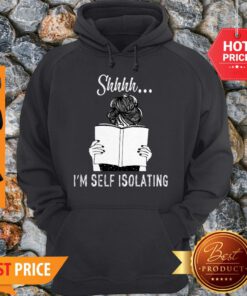 Nice Shhhh I’m Self Isolating Hoodie