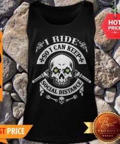 Nice Skull I Ride So I Can Keep Social Distance ShirtNice Skull I Ride So I Can Keep Social Distance Tank Top